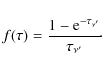 \begin{displaymath}f(\tau) = \frac {1- {\rm e}^{-\tau _{\nu '}}} {\tau _{\nu '}}\!\cdot
\end{displaymath}