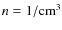 $n=1 / {\rm
cm}^{3}$