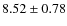 $8.52 \pm 0.78$