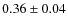 $0.36\pm0.04$