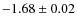 $-1.68\pm0.02$