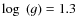 ${\log~(g)=1.3}$
