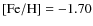 $\rm {[Fe/H]=-1.70}$