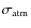 $\sigma _{\rm atm}$
