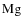 $\rm {Mg}$