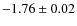 $-1.76\pm0.02$
