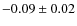 $-0.09\pm0.02$