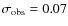 $\sigma_{\rm obs}=0.07$