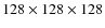 $128\times 128\times 128$