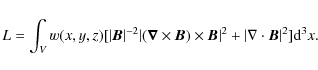 \begin{displaymath}L=\int_{V}w(x,y,z)[\vert\vec{B}\vert^{-2}\vert(\vec{\nabla}\t...
...ec{B}\vert^{2}+\vert\nabla\cdot\vec{B}\vert^{2}]{\rm d}^{3}x.
\end{displaymath}