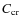 $C_{\rm cr}$
