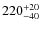 $\rm 220^{+20}_{-40}$