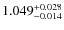 $1.049^{\rm +0.028}_{-0.014}$