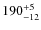 $190^{\rm +5}_{-12} $