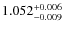 $1.052^{\rm +0.006}_{-0.009}$