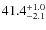 $41.4^{\rm +1.0}_{-2.1}$