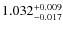 $1.032^{\rm +0.009}_{-0.017}$