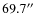 $69.7\hbox{$^{\prime\prime}$ }$