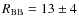 $R_{\rm BB} = 13 \pm 4$