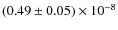 $(0.49 \pm 0.05)\times 10^{-8}$