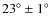$23^{\circ} \pm 1^{\circ}$