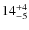 $\rm 14^{+4}_{-5}$