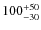 $\rm 100^{+50}_{-30}$