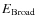 $E_{\rm Broad}$