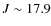 $J \sim 17.9$