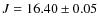 $J = 16.40\pm 0.05$