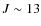 $J \sim 13$