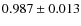 $0.987 \pm 0.013$