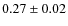 $ 0.27 \pm 0.02 $