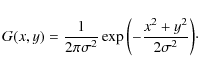\begin{displaymath}G(x,y) = \frac{1}{2\pi\sigma^2} \exp{\left ( - \frac{x^2 +
y^2}{2\sigma^2} \right )}\cdot
\end{displaymath}