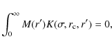 \begin{displaymath}\int_{0}^{\infty} M(r') K(\sigma,r_{\rm c},r') = 0,
\end{displaymath}