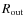 $R_{\rm out}$