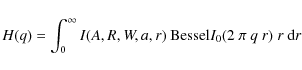 \begin{displaymath}H(q) =
\int_0^{\infty}{I(A,R,W,a,r)~{\rm Bessel}I_0(2~\pi~q~r)~r~{\rm d}r}
\end{displaymath}