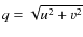 $q = \sqrt{u^2+v^2}$
