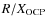 $R/X_{\rm OCP}$