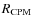 $R_{\rm CPM}$