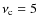 $\nu_{\rm c} = 5$
