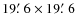 $19\hbox{$.\mkern-4mu^\prime$ }6 \times 19\hbox{$.\mkern-4mu^\prime$ }6$