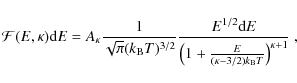 \begin{displaymath}\mathcal{F}(E,\kappa) {\rm d}E = A_{\kappa} \frac{1}{\sqrt{\p...
... \frac{E}{(\kappa - 3/2) k_{\rm B}T} \right)^{\kappa+1}}~,\\
\end{displaymath}