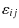 $\displaystyle \varepsilon_{ij}$