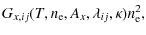$\displaystyle G_{x,ij}(T,n_{\rm e},A_x, \lambda_{ij}, \kappa) n_{\rm e}^2,$