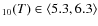 $_{10}(T) \in \left<5.3, 6.3\right>$