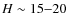 $H \sim 15{-}20$