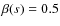 $\beta(s)=0.5$