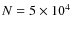 $N=5\times 10^{4}$