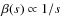 $\beta(s)\propto 1/s$